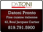 Fine cuisine italienne 819.791.5900 Datoni Pronto 42, Boul Jacques Cartier