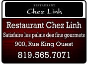 Satisfaire les palais des fins gourmets 819.565.7071 Restaurant Chez Linh 900, Rue King Ouest