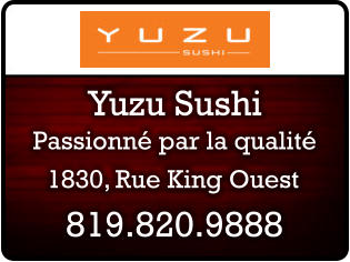 Passionn par la qualit 819.820.9888 Yuzu Sushi 1830, Rue King Ouest