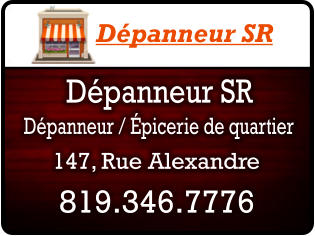 Dpanneur / picerie de quartier 819.346.7776 Dpanneur SR 147, Rue Alexandre Dpanneur SR